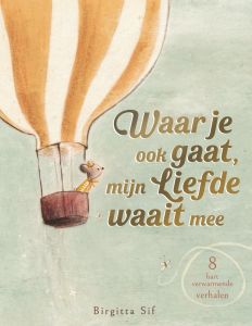 Waar je ook gaat, mijn liefde waait mee
